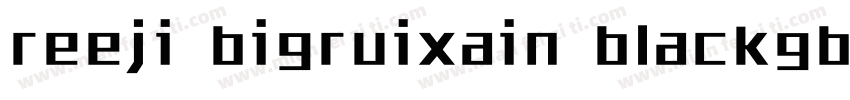 reeji bigruixain blackgbv1字体转换